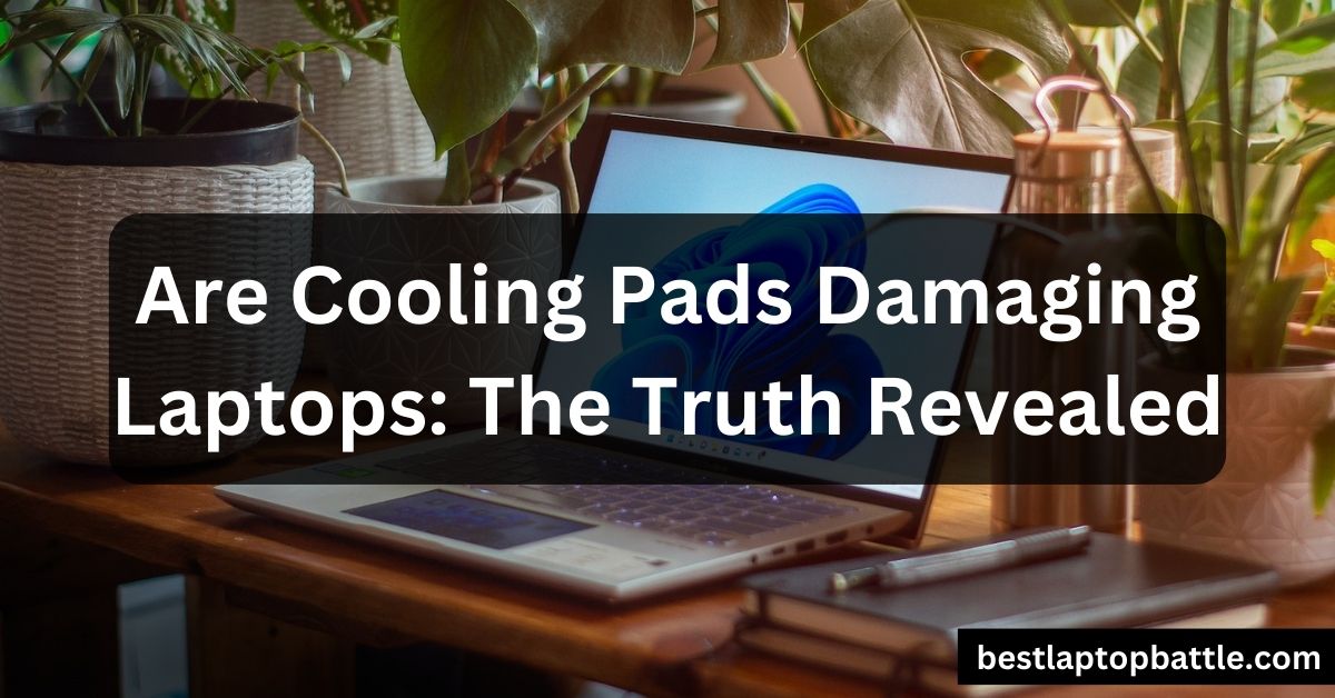 Are Cooling Pads Damaging Laptops