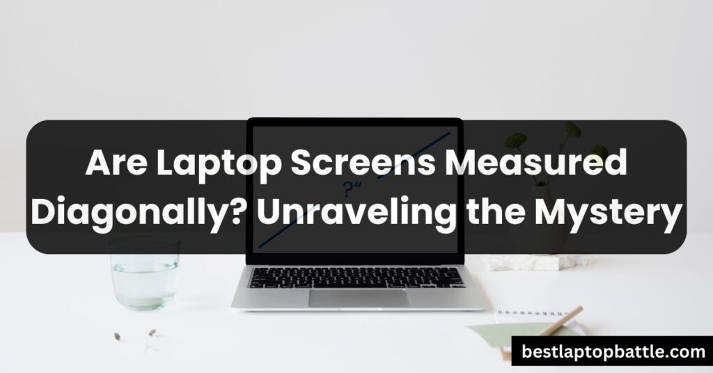 Are Laptop Screens Measured Diagonally
