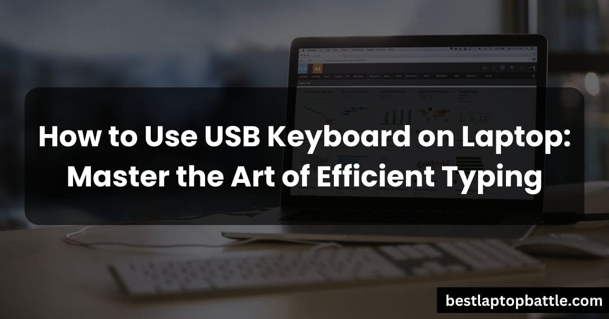 How to Use USB Keyboard on Laptop